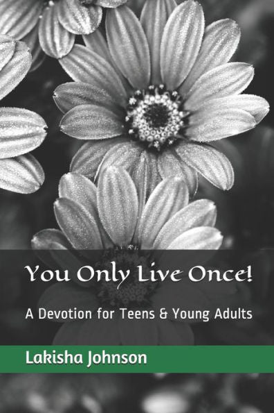 You Only Live Once!: A Dose Of Devotion For Teens & Young Adults