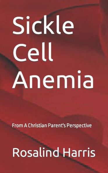 Sickle Cell Anemia: From A Christian Parent's Perspective