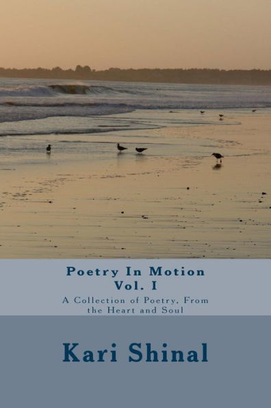 Poetry In Motion: A Collection Of Poetry, From The Heart And Soul