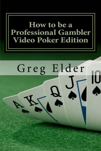 How To Be A Professional Gambler - Video Poker Edition