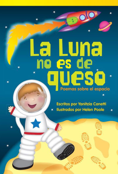 La Luna No Es De Queso: Poemas Sobre El Espacio (Footprints On The Moon: Poems About Space (Spanish Edition) (Literary Text)