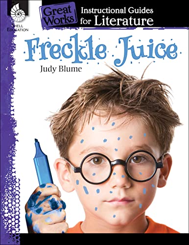 Freckle Juice: An Instructional Guide Fur Literature - Novel Study Guide Fur Elementary School Literature with Close Reading and Writing Activities (Great Works Classroom Resource)