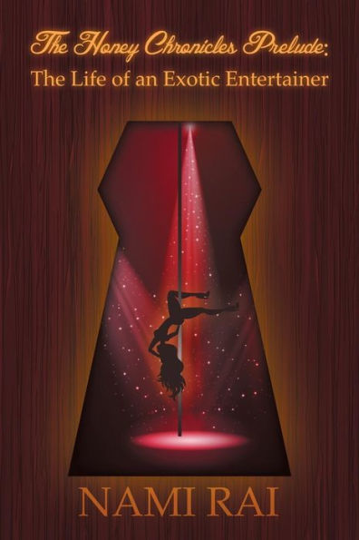 The Honey Chronicles Prelude: The Life Of An Exotic Entertainer