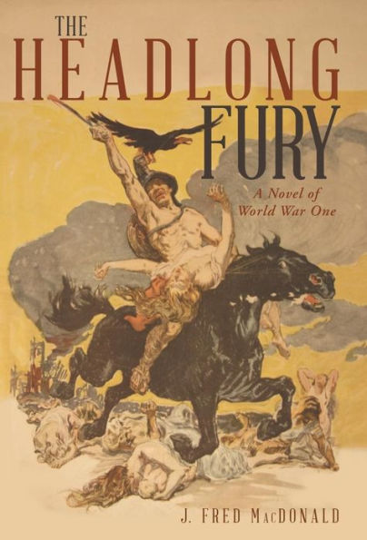 The Headlong Fury: A Novel Of World War One