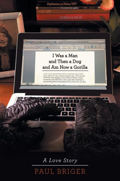 I Was A Man And Then A Dog And Am Now A Gorilla: A Love Story