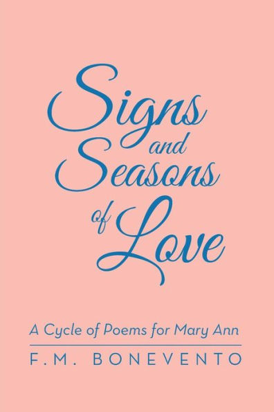 Signs And Seasons Of Love: A Cycle Of Poems For Mary Ann