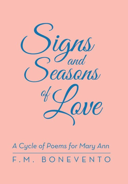 Signs And Seasons Of Love: A Cycle Of Poems For Mary Ann