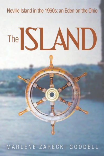 The Island: Neville Island In The 1960S: An Eden On The Ohio