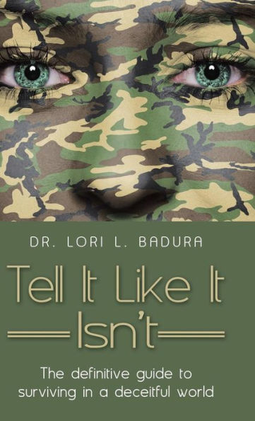 Tell It Like It Isn't: The Definitive Guide To Surviving In A Deceitful World