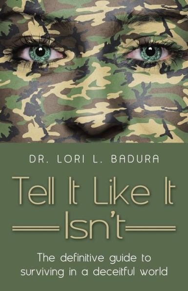 Tell It Like It Isn't: The Definitive Guide To Surviving In A Deceitful World