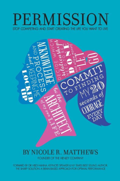 Permission!: Stop Competing And Start Creating The Life You Want To Live