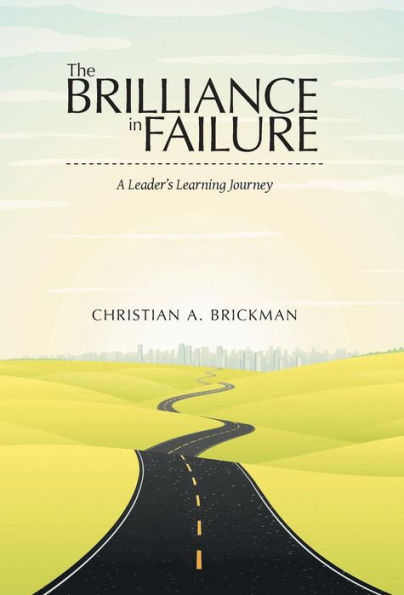 The Brilliance In Failure: A Leader's Learning Journey