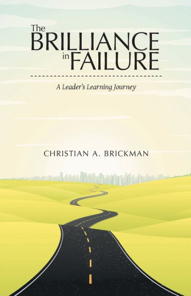 The Brilliance In Failure: A Leader's Learning Journey
