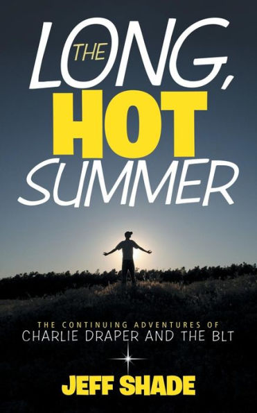 The Long, Hot Summer: The Continuing Adventures Of Charlie Draper And The Blt