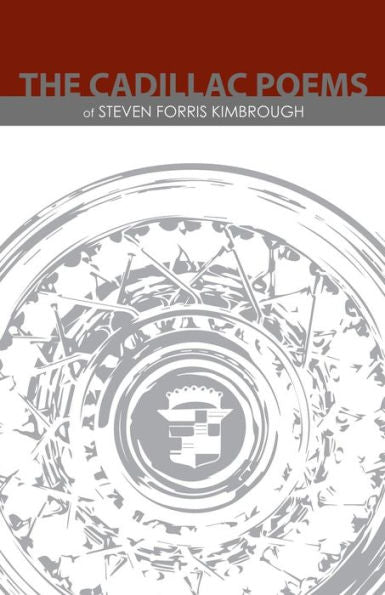 The Cadillac Poems Of Steven Forris Kimbrough