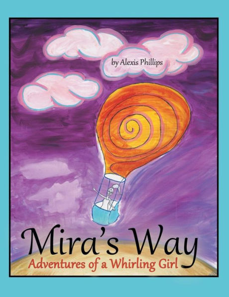 Mira's Way: Adventures Of A Whirling Girl