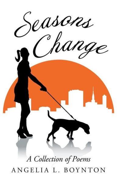 Seasons Change: A Collection Of Poems