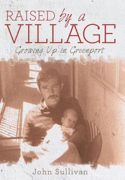 Raised By A Village: Growing Up In Greenport
