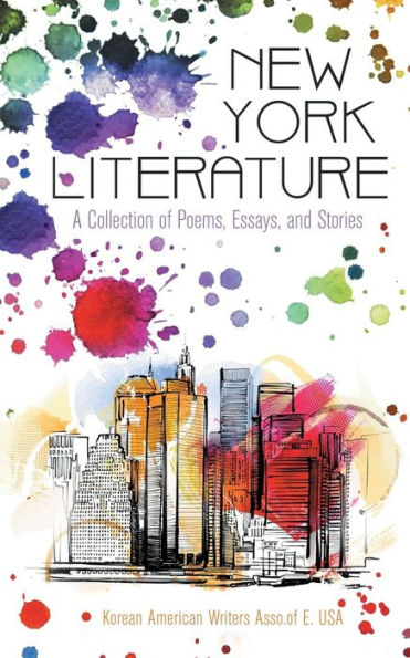 New York Literature: A Collection Of Poems, Essays, And Stories
