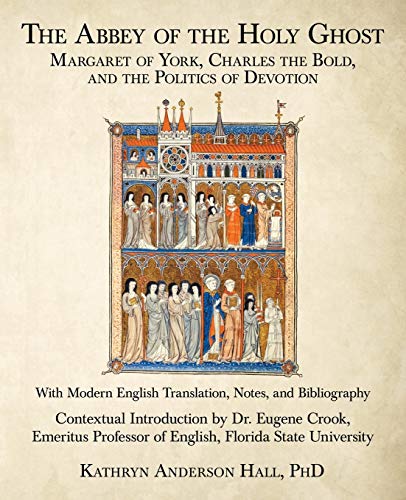 The Abbey Of The Holy Ghost: Margaret Of York, Charles The Bold, And The Politics Of Devotion