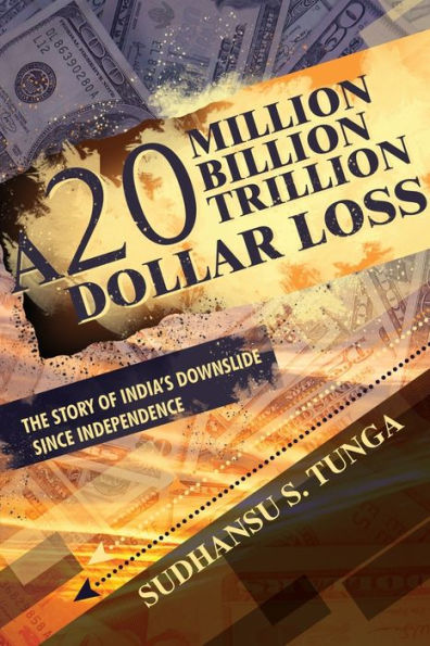 A 20 Million Billion Trillion Dollar Loss: The Story Of India's Downslide Since Independence