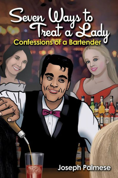 Seven Ways To Treat A Lady: Confessions Of A Bartender