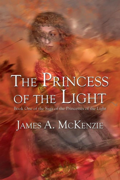The Princess Of The Light: Book One Of The Saga Of The Princesses Of The Light