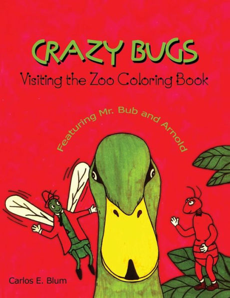 Crazy Bugs Visiting The Zoo Coloring Book Featuring Mr. Bub And Arnold