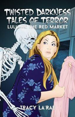 Twisted Darkness Tales Of Terror: Lulu Of The Red Market