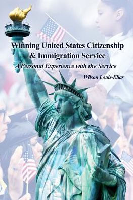 Winning United States Citizenship & Immigration Service: A Personal Experience With The Service