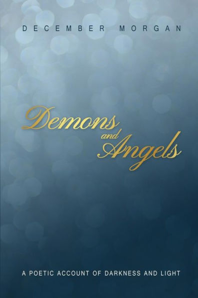 Demons And Angels: A Poetic Account Of Darkness And Light