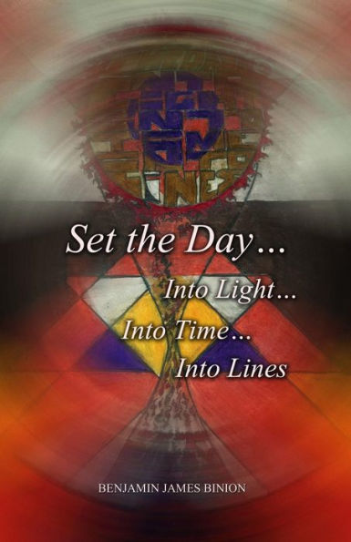 Set The Day... Into Light... Into Time... Into Lines