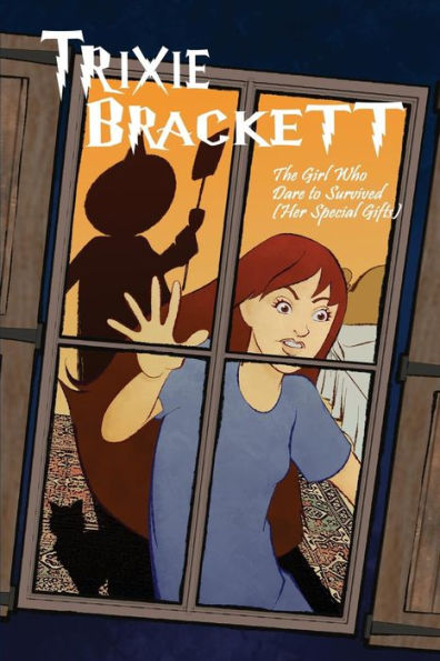 Trixie Brackett: The Girl Who Dare To Survived (Her Special Gifts)