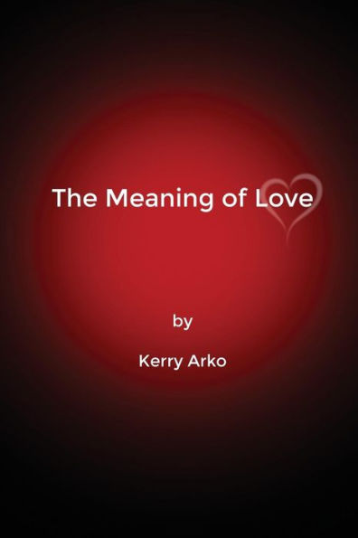 The Meaning Of Love - 9781480937451