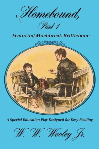 Homebound, Part 1 Featuring Muchbreak Brittlebone: A Special Education Play Designed For Easy Reading
