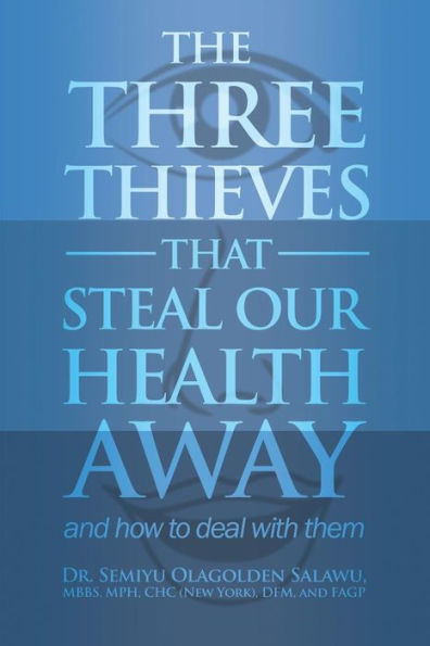 The Three Thieves That Steal Our Health Away And How To Deal With Them