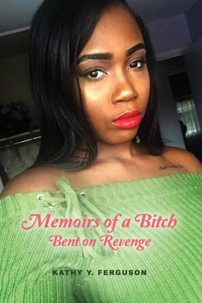 Memoirs Of A Bitch Bent On Revenge