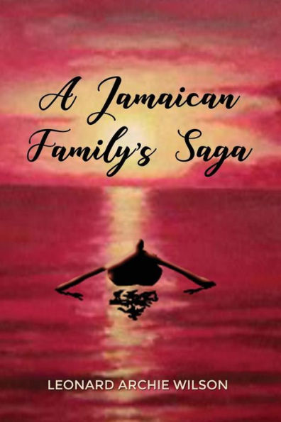 A Jamaican Family's Saga - 9781480978652