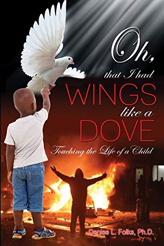 Oh, That I Had Wings Like A Dove: Touching The Life Of A Child