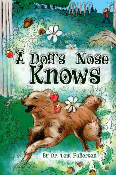 A Dog's Nose Knows - 9781480990548