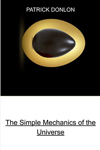 The Simple Mechanics Of The Universe