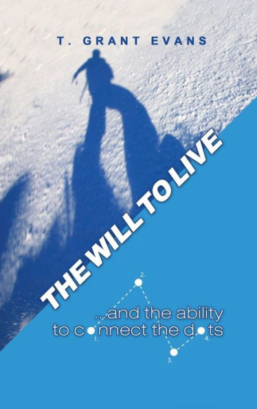 The Will To Live...And The Ability To Connect The Dots