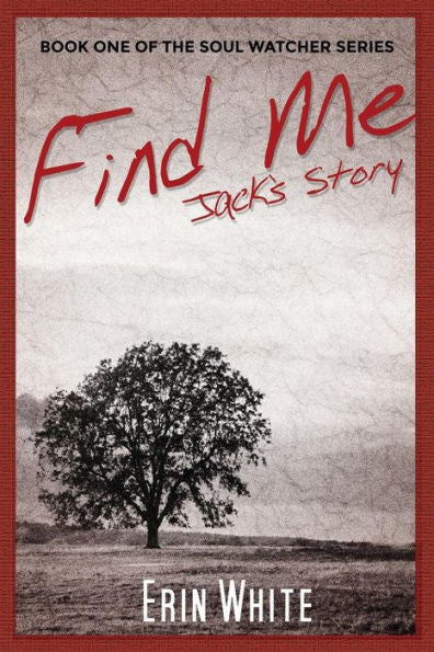 Find Me: Jack's Story: Book One Of The Soul Watcher Series
