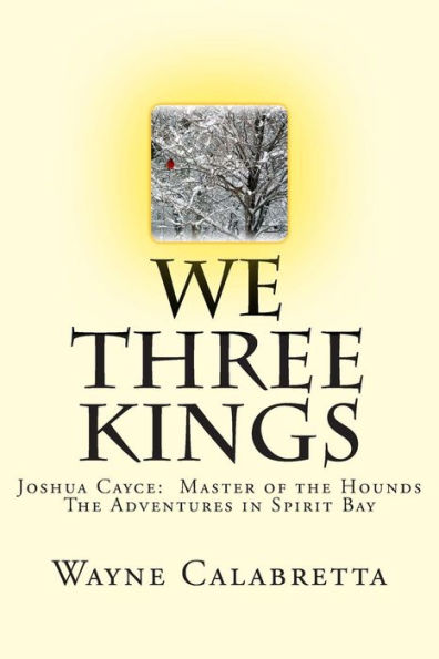 We Three Kings (Joshua Cayce: Master Of The Hounds. The Adventures In Spirit Bay)