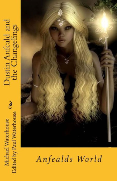 Dustin Anfeald And The Changeling: Anfealds World Vol.4