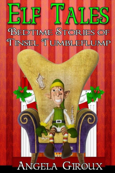 Elf Tales: Bedtime Stories Of Tinsel Tumbleflump: Kids Christmas Stories