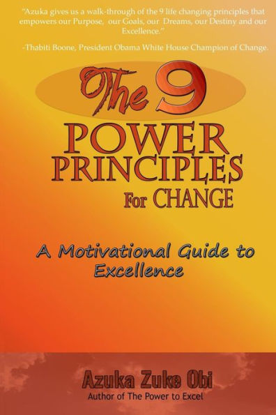 The 9 Power Principles For Change: A Motivational Guide To Excellence