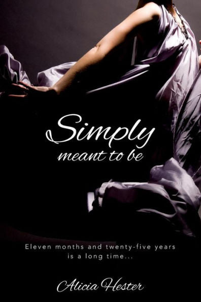 Simply Meant To Be: Eleven Months And Twenty-Five Years Is A Long Time...