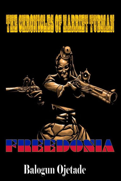 The Chronicles Of Harriet Tubman: Freedonia