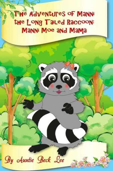 The Adventures Of Manni The Long Tailed Raccoon: Manni, Moe And Mama